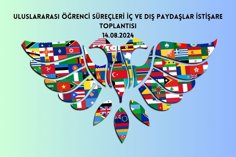 2024-2025 Akademik Yılı Yabancı Uyruklu Öğrenci Süreçleri İç Paydaşlar İstişare Toplantısı Gerçekleştirildi